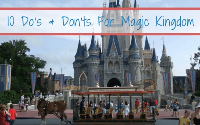 Our Top 10 Do's & Don'ts For Visiting Magic Kingdom • Mouse Travel Matters