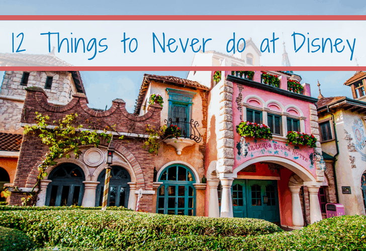 Things to never do at disney