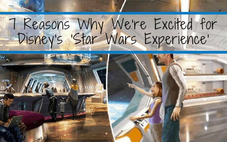 7 Reasons Why We're Excited for Disney's 'Star Wars Experience' • Mouse ...