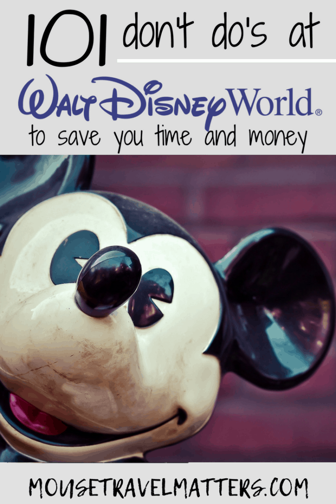 101 don't do's at Walt Disney World to save you time and money