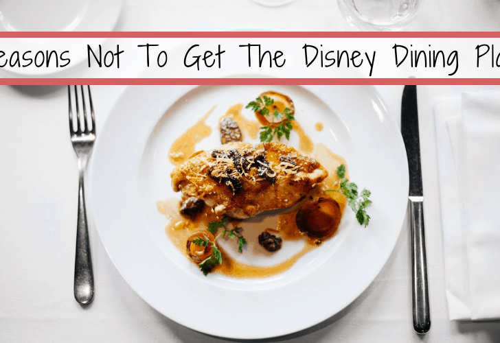 5 Reasons Not To Get The Disney Dining Plan