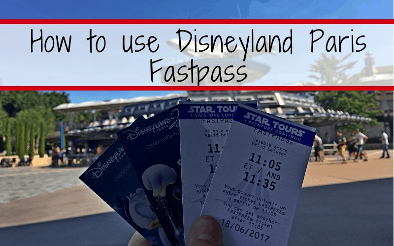 Disneyland Paris Fastpass Tips You Need to Know for Your Disneyland Paris Vacation