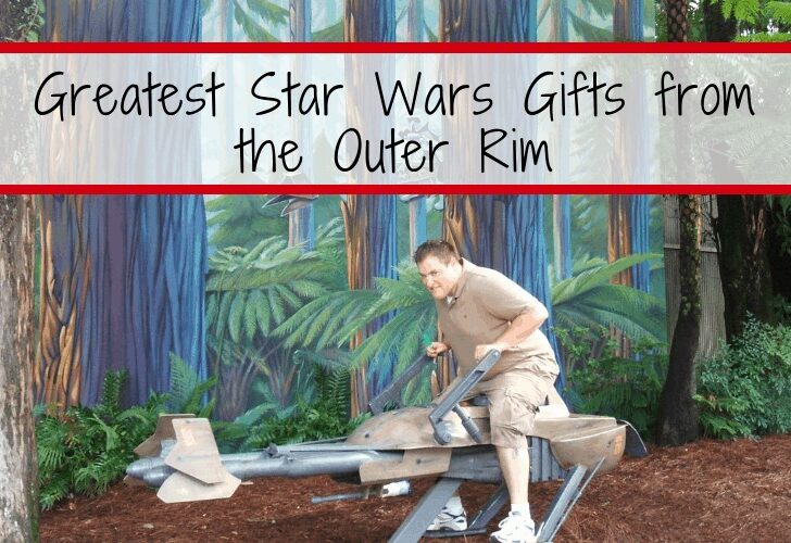 Greatest Star Wars Gifts from the Outer Rim