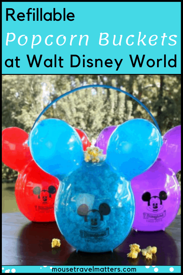 Refillable Popcorn Buckets at Walt Disney World • Mouse Travel Matters