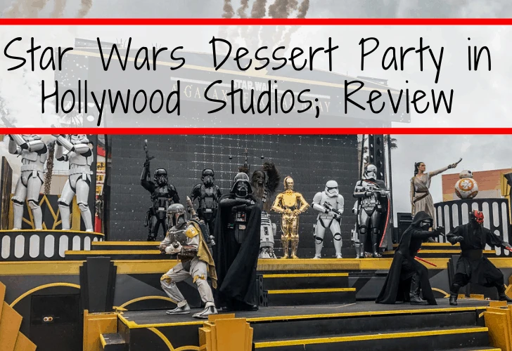 Star Wars Dessert Party in Hollywood Studios; Review