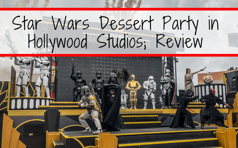 Star Wars Dessert Party in Hollywood Studios; Review