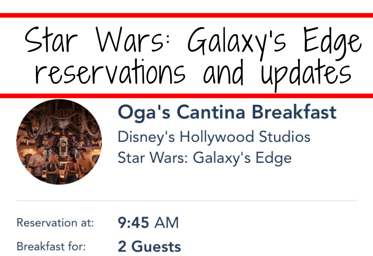 Star Wars: Galaxy's Edge reservations and updates