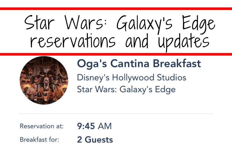 Star Wars: Galaxy's Edge reservations and updates