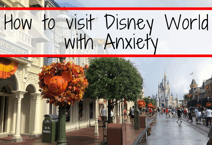 How to visit Disney World with Anxiety