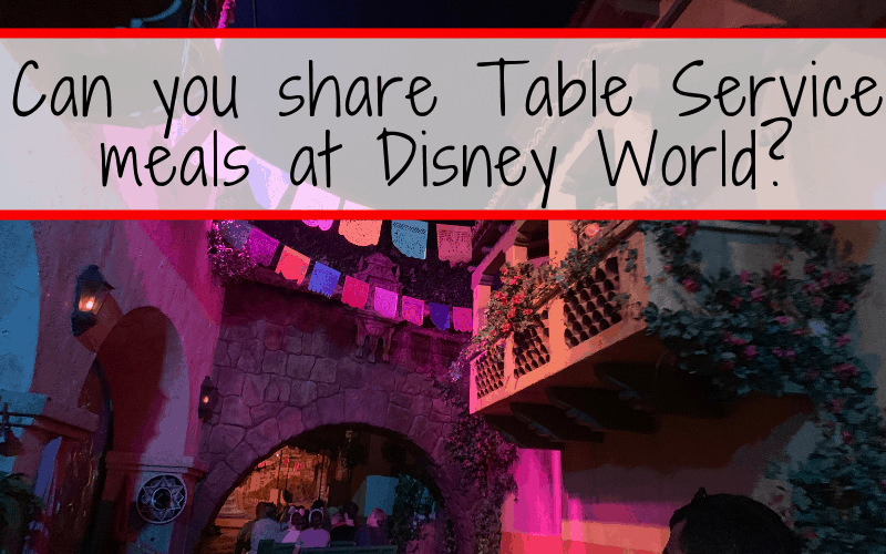 Can you share Table Service meals at Disney World?