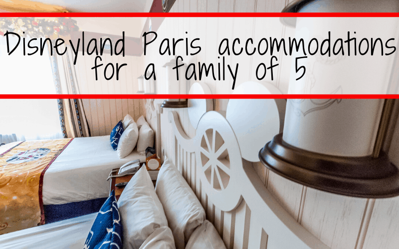Disneyland Paris accommodation for a family of 5