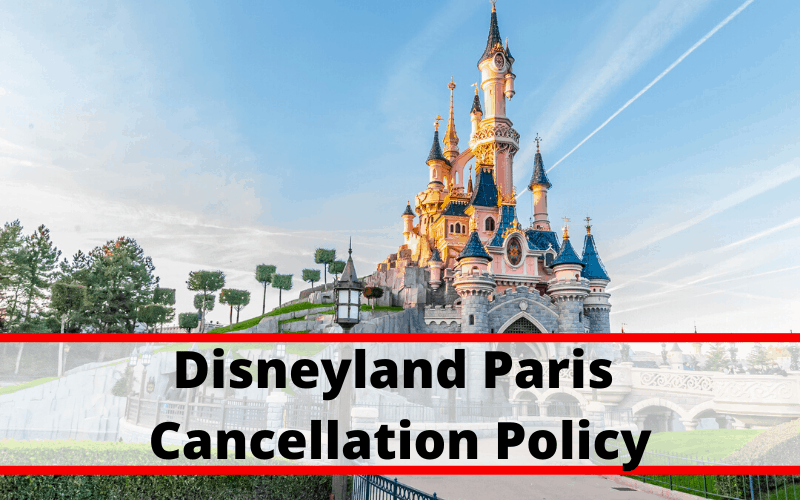 Understanding the Cancellation and Modification policies of Disneyland Paris 