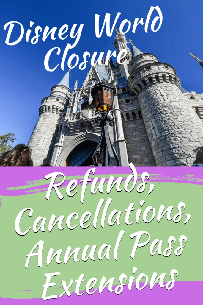 Disney World Closure FAQ: Refunds, Cancellations, Annual Pass Extensions