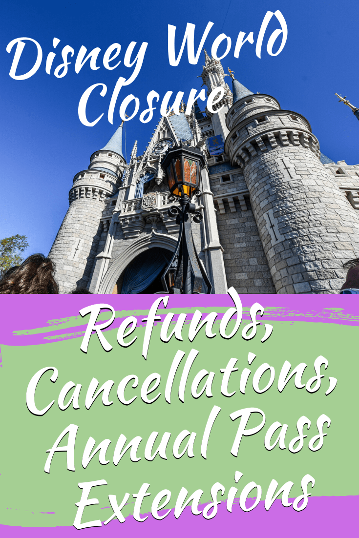 Disney World Closure FAQ Refunds, Cancellations, Annual Pass