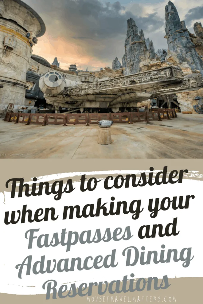 Things to consider when making your Fastpasses and Advanced Dining Reservations