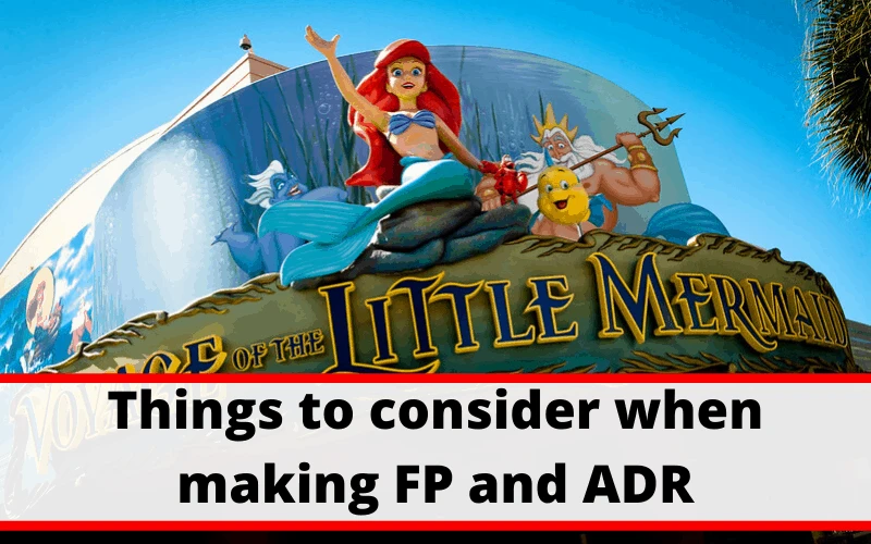 Things to consider when making your Fastpasses and Advanced Dining Reservations