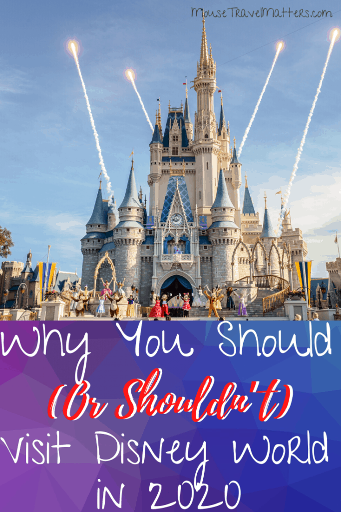Why You Should (Or Shouldn’t) Visit Disney World in 2020