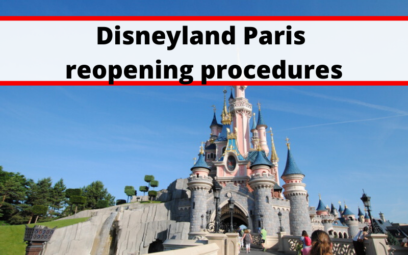 Disneyland Paris reopening procedures