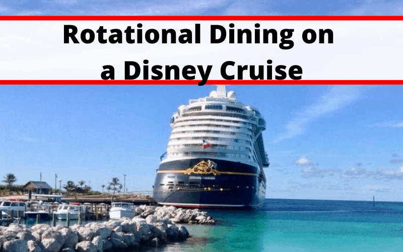 What is Rotational Dining on a Disney Cruise and How does it work?