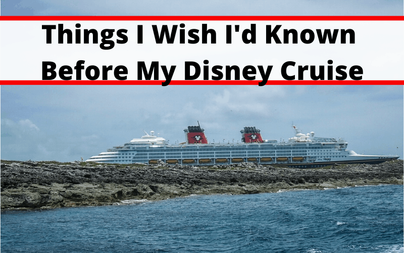 Things I Wish I'd Known Before My Disney Cruise