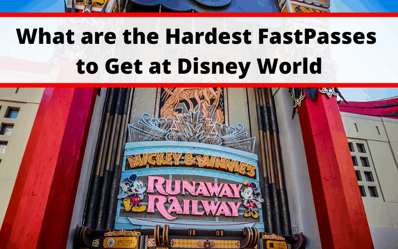 What are the Hardest FastPasses to Get at Disney World and What are Some Good Strategies?