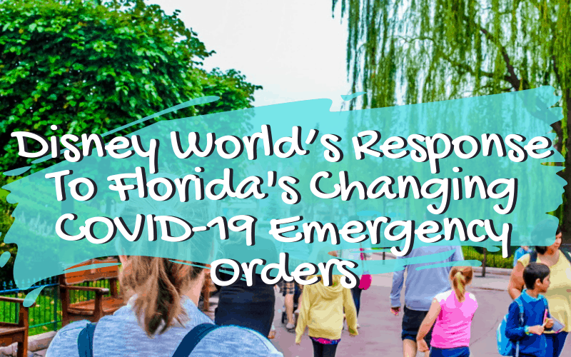 Disney World’s Response To Florida's Changing COVID-19 Emergency Orders