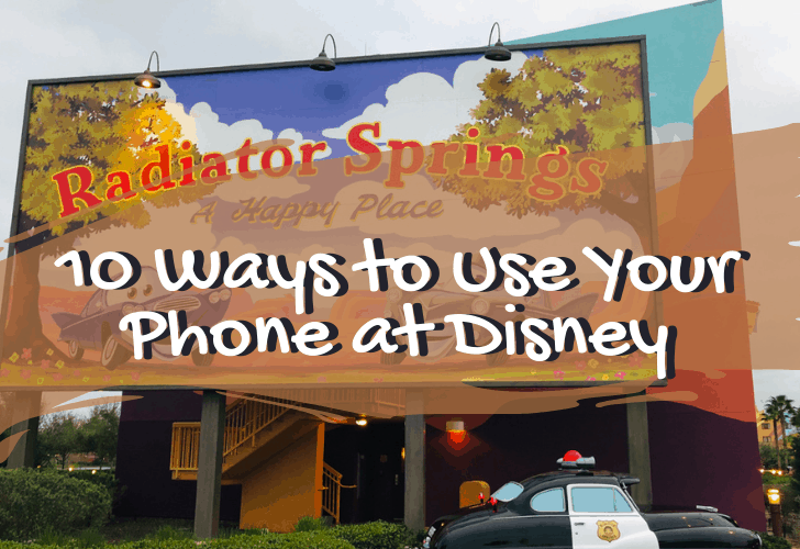 10 Ways to Use Your Phone at Disney