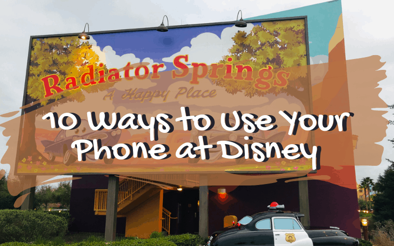 10 Ways to Use Your Phone at Disney